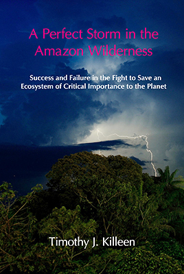 A Perfect Storm in the Amazon Wilderness: Success and Failure in the Fight to Save an Ecosystem of Critical Importance to the Planet (The White Horse Press, 2022)
