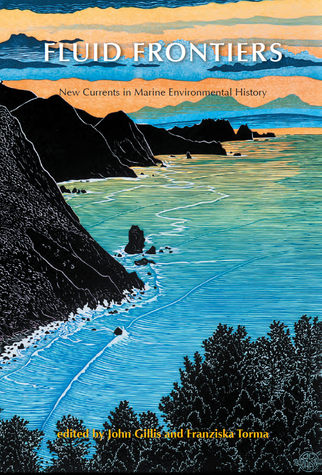 Fluid Frontiers: New Currents in Marine Environmental History (The White Horse Press, 2015)