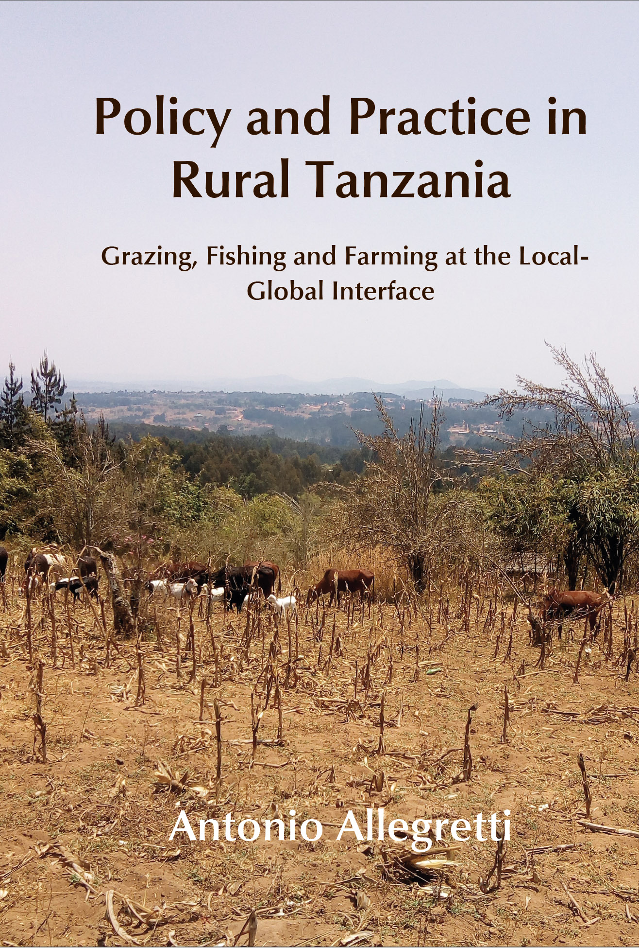 Policy and Practice in Rural Tanzania: Grazing, Fishing and Farming at the Local–Global Interface (The White Horse Press, 2022)