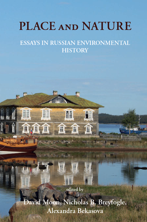 Place and Nature: Essays in Russian Environmental History (The White Horse Press, 2021)